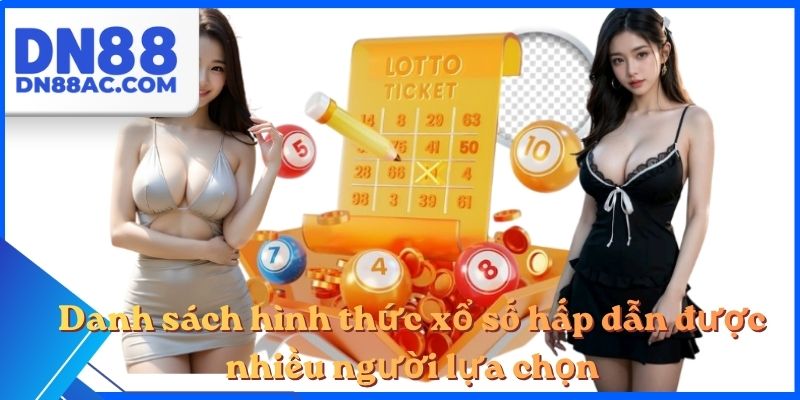 Danh sách hình thức xổ số hấp dẫn được nhiều người lựa chọn